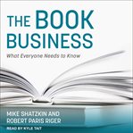The book business : what everyone needs to know cover image