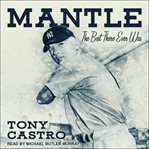 Mantle : the best there ever was cover image