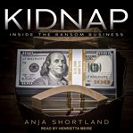 Kidnap : inside the ransom business cover image