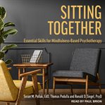 Sitting together : essential skills for mindfulness-based psychotherapy cover image