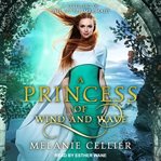 A princess of wind and wave : a retelling of the little mermaid cover image