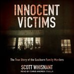 Innocent victims : the true story of the Eastburn family murders cover image