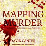 Mapping murder : the secrets of geographical profiling cover image
