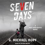 Seven days : a post-apocalyptic novel cover image