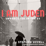 I am juden. Undercover in the SS cover image