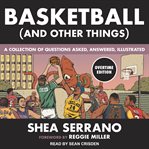 Basketball (and other things) : a collection of questions asked, answered, illustrated cover image