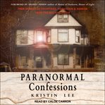 Paranormal confessions : true stories of hauntings, possession & horror from the Bellaire House cover image