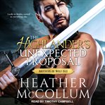 The Highlander's Unexpected Proposal : Brothers of Wolf Isle Series, Book 1 cover image