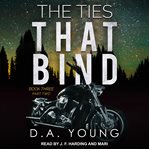The ties that bind. Part Two, Book# 3.5 cover image