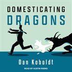 Domesticating dragons cover image