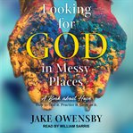 Looking for god in messy places. A Book About Hope cover image