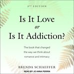 Is it love or is it addiction. The Book That Changed the Way We Think About Romance and Intimacy cover image