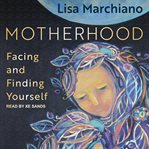 Motherhood : facing and finding yourself cover image
