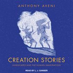 Creation stories. Landscapes and the Human Imagination cover image