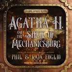 Agatha H and the siege of Mechanicsburg cover image