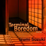 Terminal boredom : stories cover image