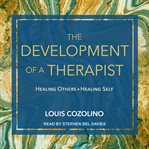 The development of a therapist : healing others - healing self cover image