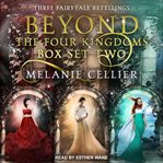 Beyond the four kingdoms box set 2. Three Fairytale Retellings, Books #4-6 cover image