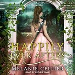 Happily Ever Afters : A Reimagining of Snow White and Rose Red cover image