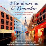 A rendezvous to remember. A Memoir of Joy and Heartache at the Dawn of the Sixties cover image