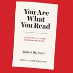 You are what you read. A Practical Guide to Reading Well cover image