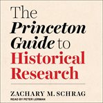 The Princeton guide to historical research cover image