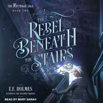 The rebel beneath the stairs cover image