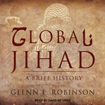Global jihad. A Brief History cover image