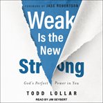 Weak is the new strong : God's perfect power in you cover image