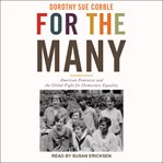 For the many : American feminists and the global fight for democratic equality cover image