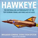 Hawkeye. The Enthralling Autobiography of the Top-Scoring Israel Air Force Ace of Aces cover image