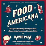 Food americana. The Remarkable People and Incredible Stories behind America's Favorite Dishes cover image