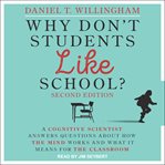Why don't students like school? : a cognitive scientist answers questions about how the mind works and what it means for your classroom cover image
