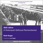 Still alive : a Holocaust girlhood remembered cover image