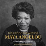 The life of the author: Maya Angelou cover image