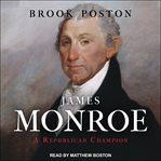James Monroe : a Republican champion cover image