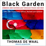 Black garden : Armenia and Azerbaijan through peace and war cover image