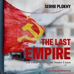 The Last Empire : The Final Days of the Soviet Union cover image
