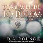 SOMEWHERE TO BLOOM cover image
