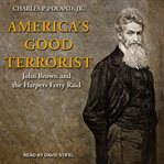 America's good terrorist : John Brown and the Harpers Ferry raid cover image