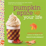 Pumpkin Spice Up Your Life : Wish Series, Book 9 cover image