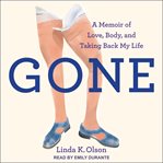 Gone : a memoir of love, body, and taking back my life cover image