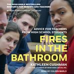 Fires in the bathroom. Advice for Teachers from High School Students cover image