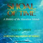 Shoal of time : a history of the Hawaiian Islands cover image
