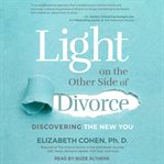 Light on the other side of divorce. Discovering the New You cover image