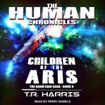Children of the aris. Set in The Human Chronicles Universe cover image