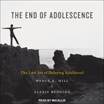 The end of adolescence. The Lost Art of Delaying Adulthood cover image