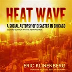 Heat wave. A Social Autopsy of Disaster in Chicago cover image
