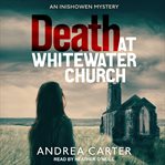 Death at Whitewater Church : Inishowen Mystery Series, Book 1 cover image