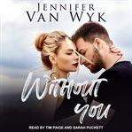 Without you. A Friends-to-Lovers Small Town Romance cover image